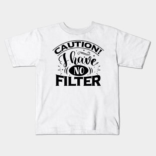 Caution: I Have No Filter Kids T-Shirt